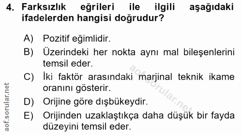 4. soru: Farksızlık | eğrileri ile ilgili aşağıdaki ifadelerden hangisi doğrudur? A) Pozitif eğimlidir. B) Üzerindeki her nokt…