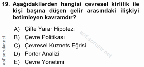 19. soru: Aşağıdakilerden hangisi çevresel kirlilik ile kişi başına düşen gelir arasındaki ilişkiyi betimleyen kavramdır? A) Çi…