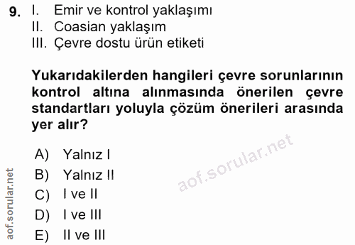 9. soru: L. Emir ve kontrol yaklaşımı II. Coasian yaklaşım III. Çevre dostu ürün etiketi Yukarıdakilerden hangileri çevre soru…
