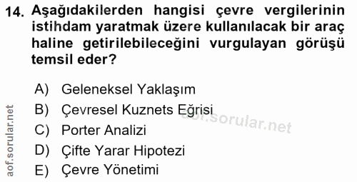 14. soru: Aşağıdakilerden hangisi çevre vergilerinin istihdam yaratmak üzere kullanılacak bir araç haline getirilebileceğini vu…