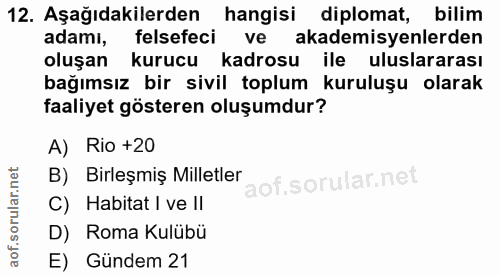 12. soru: Aşağıdakilerden hangisi diplomat, bilim adamı, felsefeci ve akademisyenlerden oluşan kurucu kadrosu ile uluslararası…