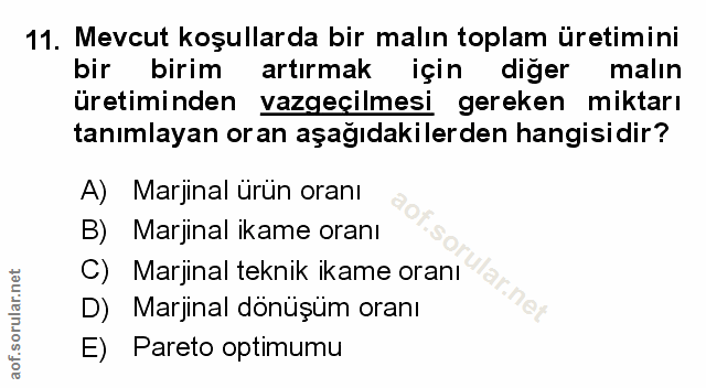 11. soru: Mevcut koşullarda bir malın toplam üretimini bir birim artırmak için diğer malın üretiminden vazgeçilmesi gereken mik…