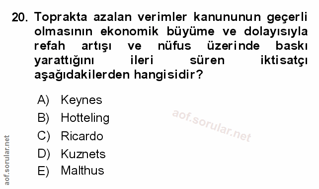 20. soru: Toprakta azalan verimler kanununun geçerli olmasının ekonomik büyüme ve dolayısıyla refah artışı ve nufus üzerinde ba…