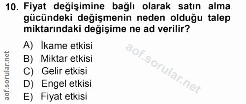 10. soru: Fiyat değişimine bağlı olarak satın alma gücündeki değişmenin neden olduğu talep miktarındaki değişime ne ad verilir?…