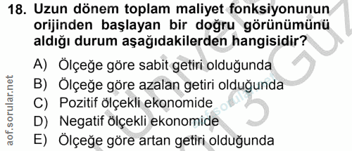 18. soru: Uzun dönem toplam maliyet fonksiyonunun orijinden başlayan bir doğru görünümünü aldığı durum aşağıdakilerden hangisid…