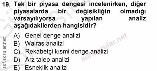 19. soru: Tek bir piyasa dengesi incelenirken, diğer piyasalarda bir değişikliğin olmadığı varsayılıyorsa yapılan analiz aşağıd…