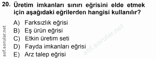 20. soru: Üretim imkanları sınırı eğrisini elde etmek için aşağıdaki eğrilerden hangisi kullanılır? A) Farksızlık eğrisi B) Eş…