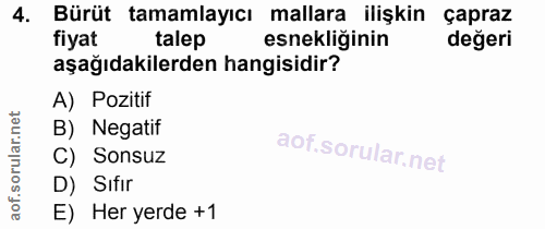 4. soru: Bürüt tamamlayıcı mallara ilişkin çapraz fiyat talep esnekliğinin değeri aşağıdakilerden hangisidir? A) Pozitif B) Ne…