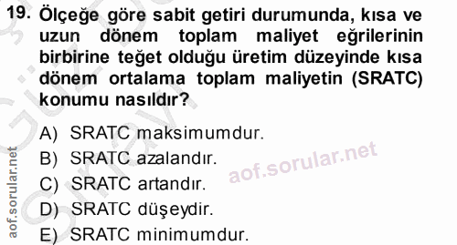 19. soru: Ölçeğe göre sabit getiri durumunda, kısa ve uzun dönem toplam maliyet eğrilerinin birbirine teğet olduğu üretim düzey…