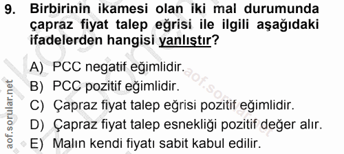 9. soru: Birbirinin ikamesi olan iki mal durumunda çapraz fiyat talep eğrisi ile ilgili aşağıdaki ifadelerden hangisi yanlıştı…