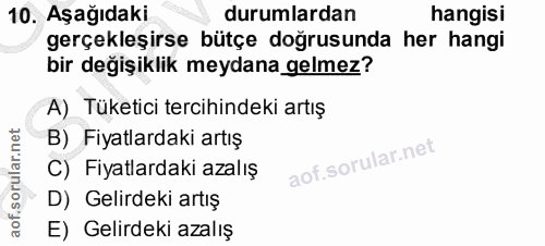 10. soru: Aşağıdaki durumlardan hangisi gerçekleşirse bütçe doğrusunda her hangi bir degişiklik meydana gelmez? A) Tüketici ter…