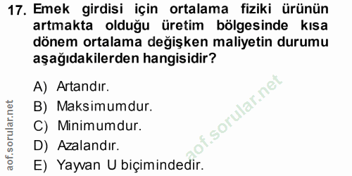 17. soru: Emek girdisi için ortalama fiziki ürünün artmakta olduğu üretim bölgesinde kısa dönem ortalama değişken maliyetin dur…