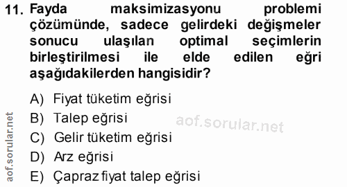 11. soru: Fayda maksimizasyonu problemi çözümünde, sadece gelirdeki değişmeler sonucu ulaşılan optimal seçimlerin birleştirilme…