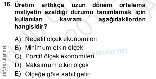 16. soru: Üretim arttıkça uzun dönem ortalama maliyetin azaldığı durumu tanımlamak için kullanılan kavram aşağıdakilerden hangi…