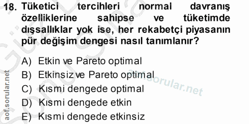 18. soru: Tüketici tercihleri normal davranış özelliklerine sahipse ve tüketimde dışsallıklar yok ise, her rekabetçi piyasanın…