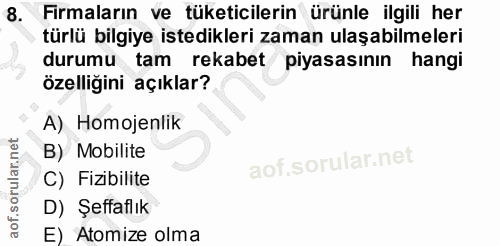 8. soru: Firmaların ve tüketicilerin ürünle ilgili her türlü bilgiye istedikleri zaman ulaşabilmeleri durumu tam rekabet piyas…