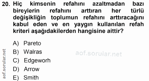 20. soru: Hiç kimsenin refahını azaltmadan bazı bireylerin refahını arttıran her türlü değişikliğin toplumun refahını arttıraca…