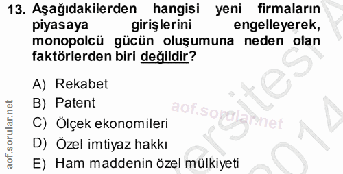 13. soru: Aşağıdakilerden hangisi yeni firmaların piyasaya girişlerini engelleyerek, monopolcü gücün oluşumuna neden olan faktö…