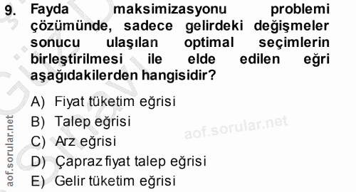 9. soru: Fayda maksimizasyonu problemi çözümünde, sadece gelirdeki değişmeler sonucu ulaşılan optimal seçimlerin birleştirilme…