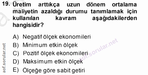 19. soru: Uretim arttıkça uzun dönem ortalama maliyetin azaldığı durumu tanımlamak için kullanılan kavram aşağıdakilerden hangi…