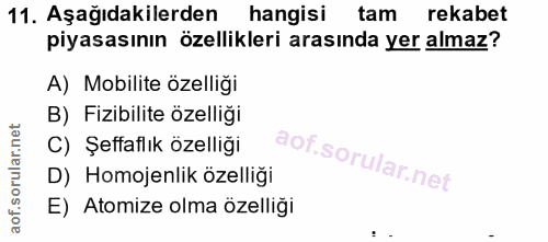 11. soru: Aşağıdakilerden hangisi tam rekabet piyasasının özellikleri arasında yer almaz? A) Mobilite özelliği B) Fizibilite öz…