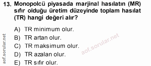 13. soru: Monopolcü piyasada marjinal hasılatın (MR) sıfır olduğu üretim düzeyinde toplam hasılat (TR) hangi değeri alır? A) TR…