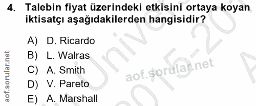 4. soru: Talebin fiyat üzerindeki etkisini ortaya koyan iktisatçı aşağıdakilerden hangisidir? A) D. Ricardo B) L. Walras C) A.…