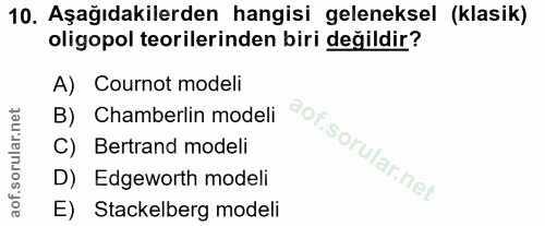 10. soru: Aşağıdakilerden hangisi geleneksel (klasik) oligopol teorilerinden biri değildir? A) Cournot modeli B) Chamberlin mod…