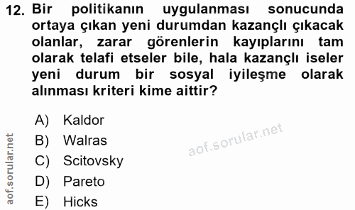 12. soru: Bir politikanın uygulanması sonucunda ortaya çıkan yeni durumdan kazançlı çıkacak olanlar, zarar görenlerin kayıpları…