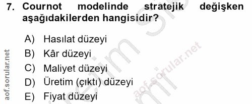7. soru: Cournot modelinde stratejik değişken aşağıdakilerden hangisidir? A) Hasılat düzeyi B) Kâr düzeyi lar.ne C) Maliyet dü…