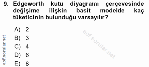 9. soru: Edgeworth kutu diyagramı çerçevesinde değişime ilişkin basit modelde kaç tüketicinin bulunduğu varsayılır? A) 2 orula…