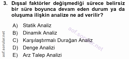 3. soru: Dışsal faktörler değişmediği sürece belirsiz bir süre boyunca devam eden durum ya da oluşuma ilişkin analize ne ad ve…