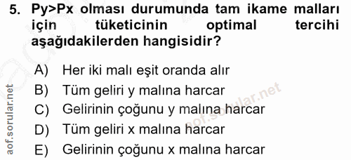 5. soru: Py>Px olması durumunda tam ikame malları için tüketicinin optimal tercihi aşağıdakilerden hangisidir? A) Heriki malı…