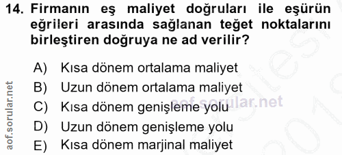 14. soru: Firmanın eş maliyet doğruları ile eşürün eğrileri arasında sağlanan teğet noktalarını birleştiren doğruya ne ad veril…