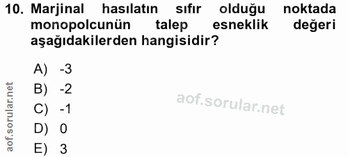 10. soru: Marjinal hasılatın sıfır olduğu noktada monopolcunün talep esneklik değeri aşağıdakilerden hangisidir? A) -3 B) -2 C)…