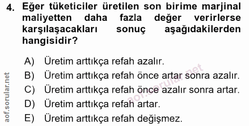 4. soru: Eğer tüketiciler üretilen son birime marjinal maliyetten daha fazla değer verirlerse karşılaşacakları sonuç aşağıdaki…