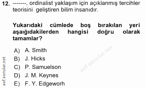 12. soru: ——— ordinalist yaklaşım için açıklanmış tercihler teorisini geliştiren bilim insanıdır. Yukarıdaki cümlede boş bırakı…