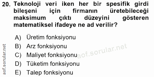 20. soru: Teknoloji veri iken her bir spesifik girdi bileşeni için firmanın üretebileceği maksimum çıktı düzeyini gösteren mate…