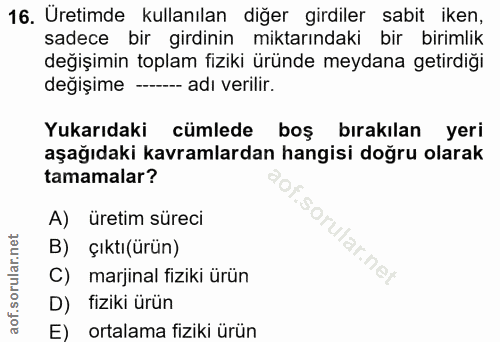 16. soru: Üretimde kullanılan diğer girdiler sabit iken, sadece bir girdinin miktarındaki bir birimlik değişimin toplam fiziki…