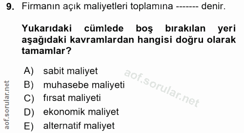 9. soru: Firmanın açık maliyetleri toplamına ---- denir. Yukarıdaki cümlede boş bırakılan yeri aşağıdaki kavramlardan hangisi…