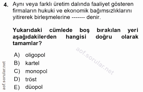 4. soru: Aynı veya farklı üretim dalında faaliyet gösteren firmaların hukuki ve ekonomik bağımsızlıklarını yitirerek birleşmel…