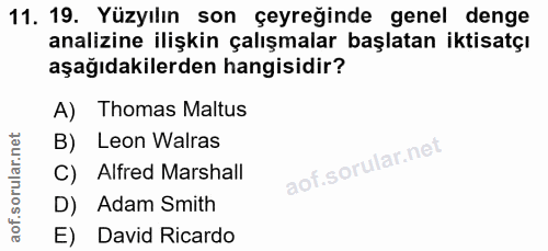 11. soru: 19. Yüzyılın son çeyreğinde genel denge analizine ilişkin çalışmalar başlatan iktisatçı aşağıdakilerden hangisidir? A…