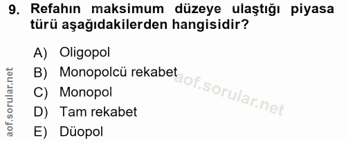 9. soru: Refahın maksimum düzeye ulaştığı piyasa türü aşağıdakilerden hangisidir? B) Monopolcü rekabegot. sorular net A) Oligo…