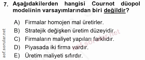 7. soru: Aşağıdakilerden hangisi Cournot düopol modelinin varsayımlarından biri değildir? A) Firmalar homojen mal üretirler. B…
