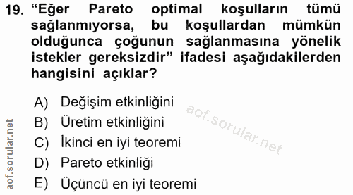 19. soru: "Eğer Pareto optimal koşulların tümü saglanmiyorsa, bu koşullardan mümkün olduğunca çoğunun sağlanmasına yönelik iste…