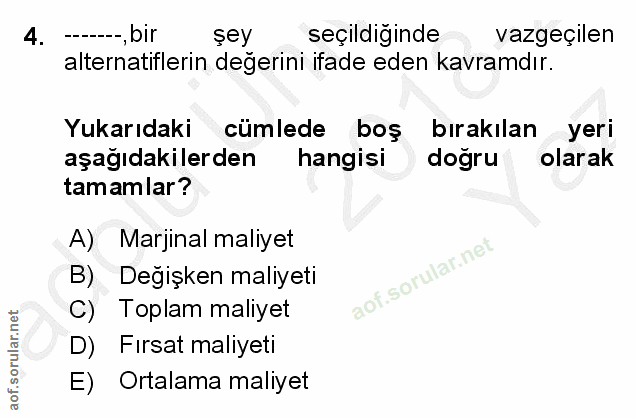 4. soru: ----,bir şey seçildiginde vazgeçilen alternatiflerin değerini ifade eden kavramdır. Yukarıdaki cümlede boş bırakılan…
