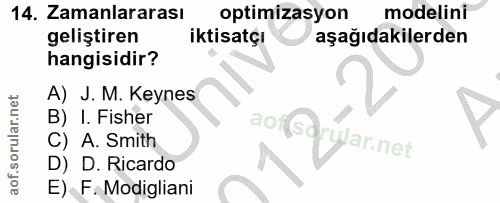 14. soru: Zamanlararası optimizasyon modelini geliştiren iktisatçı aşağıdakilerden hangisidir? A) J. M. Keynes B) I. Fisher aof…