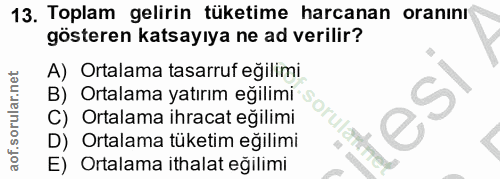 13. soru: Toplam gelirin tüketime harcanan oranını gösteren katsayıya ne ad verilir? A) Ortalama tasarruf eğilimi B) Ortalama y…