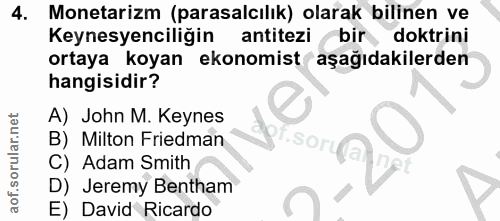 4. soru: Monetarizm (parasalcılık) olarak bilinen ve Keynesyenciliğin antitezi bir doktrini ortaya koyan ekonomist aşağıdakile…