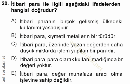 20. soru: Itibari para ile ilgili aşağıdaki ifadelerden hangisi doğrudur? A) İtibari paranın birçok gelişmiş ülkedeki kullanımı…